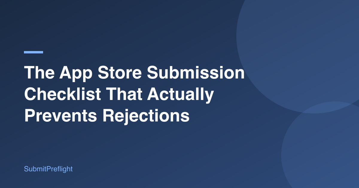 The App Store Submission Checklist That Actually Prevents Rejections